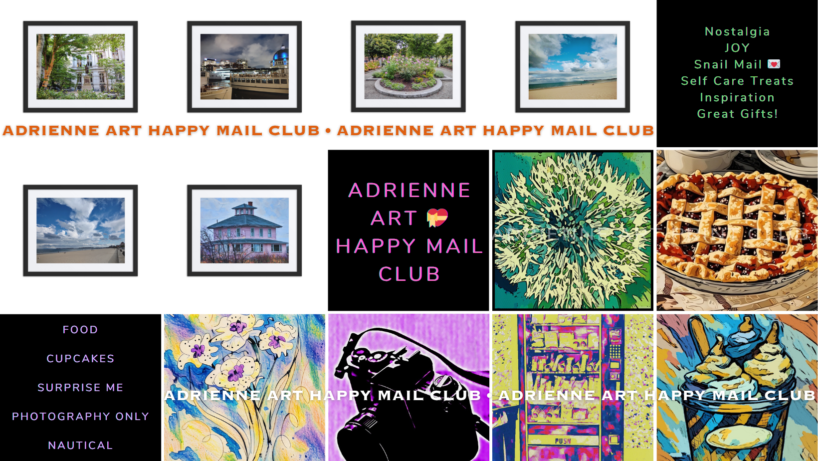 ADRIENNE ART 💌 HAPPY MAIL CLUB

Get beautiful happy mail inside your mailbox along with your boring bills and junk mail.. 

Join the ADRIENNE ART Happy Mail Club to receive colorful and fun art prints each month and build a great exclusive collection! 

Every monthly art print is high-end printed on artist grade paper by professional printers. It's signed on the back by artist Adrienne G and ready to frame! These 5x7 artworks are quality, collectible prints with a $25 value.

Each Happy Mail Club envelope packet is carefully packaged by hand and includes a personal letter from Adrienne describing her work on the piece. 

Exclusive Happy Mail Club membership includes ADRIENNE ART discounts on merchandise, extras and surprise giveaways along the way!

Become a member of this great little art community :)

Choose from five different themes or join them all!

Join for only $8.88 a month within USA 🇺🇲 and $12 a month International

Free Shipping

Happy Mail Club envelopes are mailed to you via United States Postal Service

** Cancel Anytime **

☕ 💌 ☕📝 ☕ 💌 ☕


HAPPY MAIL CLUB • ADRIENNE ART © copyright 2025-26 • all rights reserved